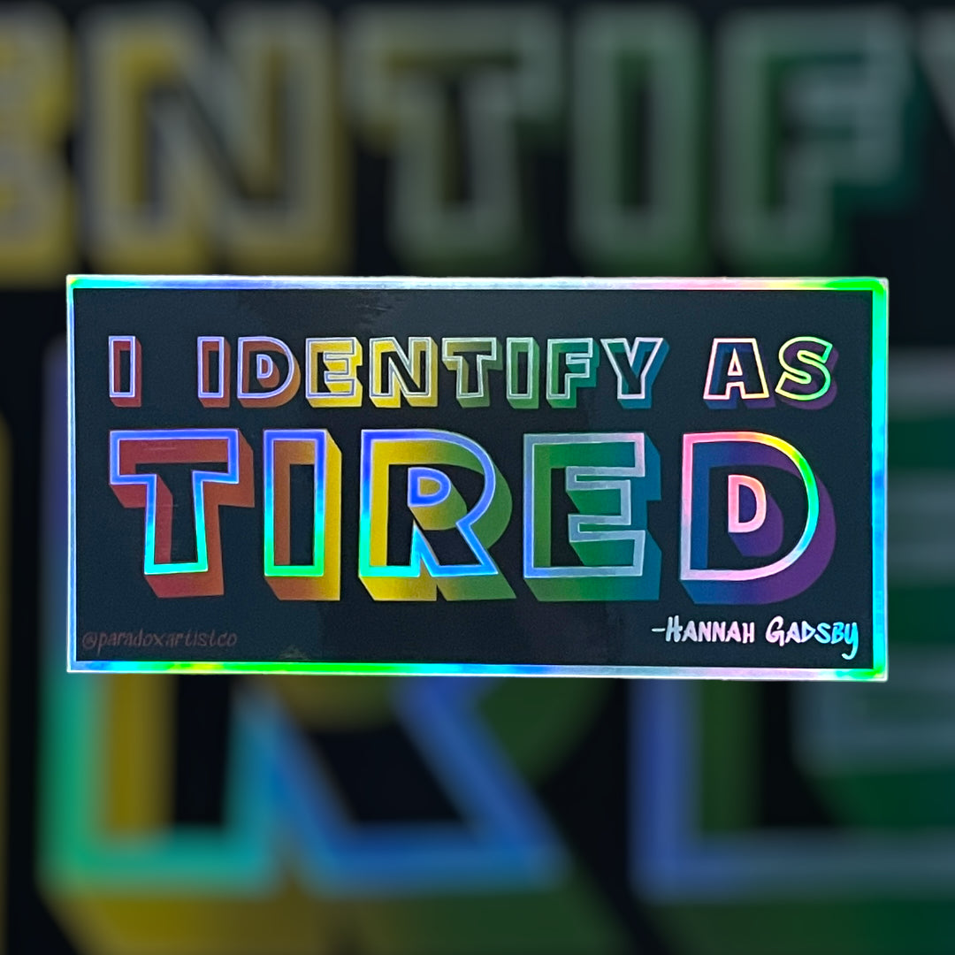 I Identify as Tired Holo Sticker