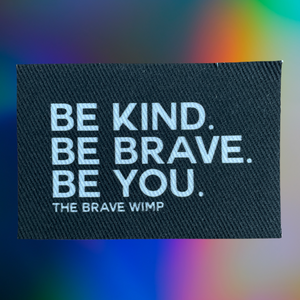Be Kind. Be Brave. Be you. Sew On Patch