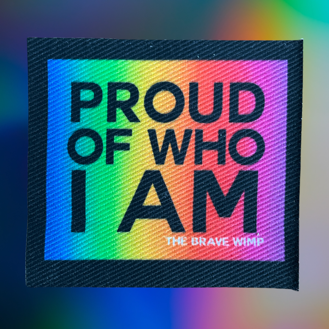Proud of Who I Am Sew On Patch