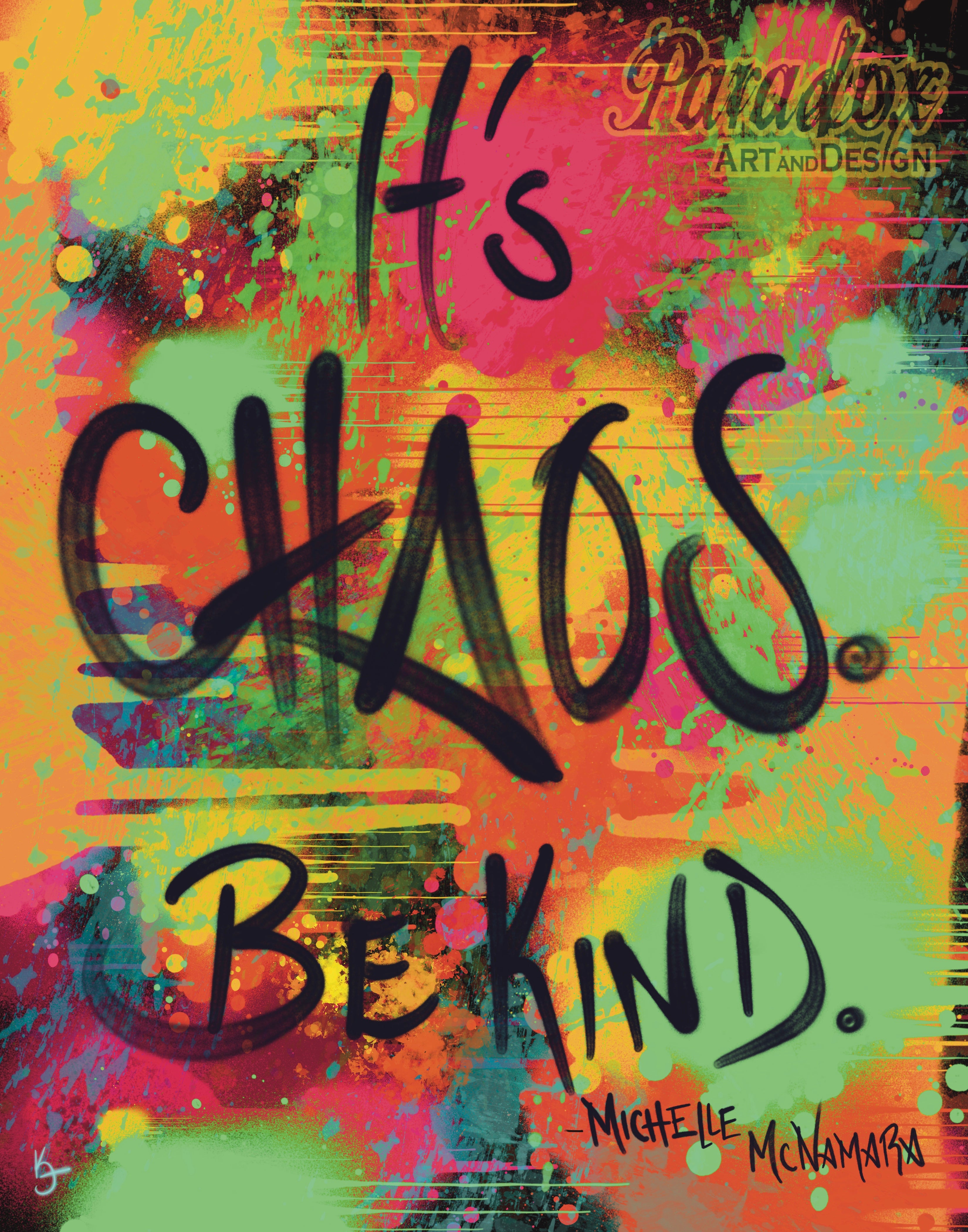 It’s Chaos. Be Kind.