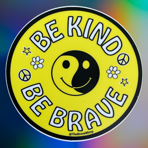 Be Kind Be Brave Sticker