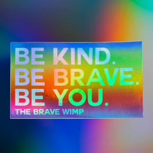 Hologram Be Kind. Be Brave. Be You. Sticker